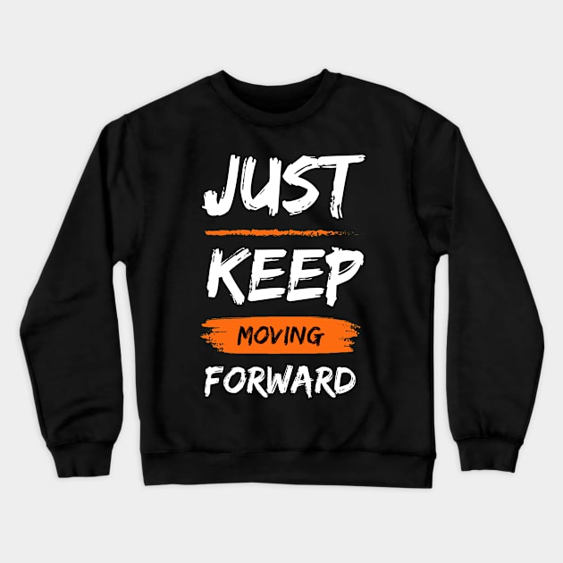 Keep moving forward Crewneck Sweatshirt by AgelessGames